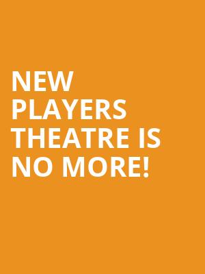 New Players Theatre is no more